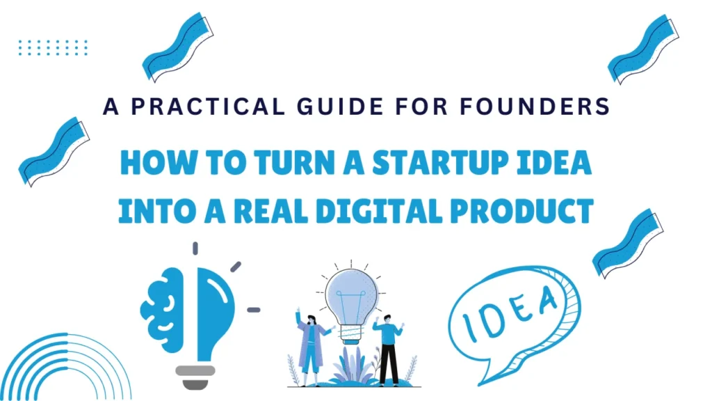 How to Turn a Startup Idea Into a Real Digital Product
